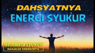 DENGARKAN \u0026 RASAKAN AFIRMASI SYUKUR| MUSIK RELAKSASI MERDU | SUARA ALAM| ENERGI BAHAGIA