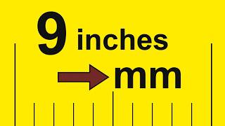 How to Convert 9 Inches to Millimeters