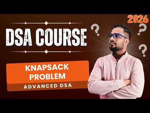 DSA #62 - Advanced Data Structures | Knapsack Problem (0/1 vs Fractional)