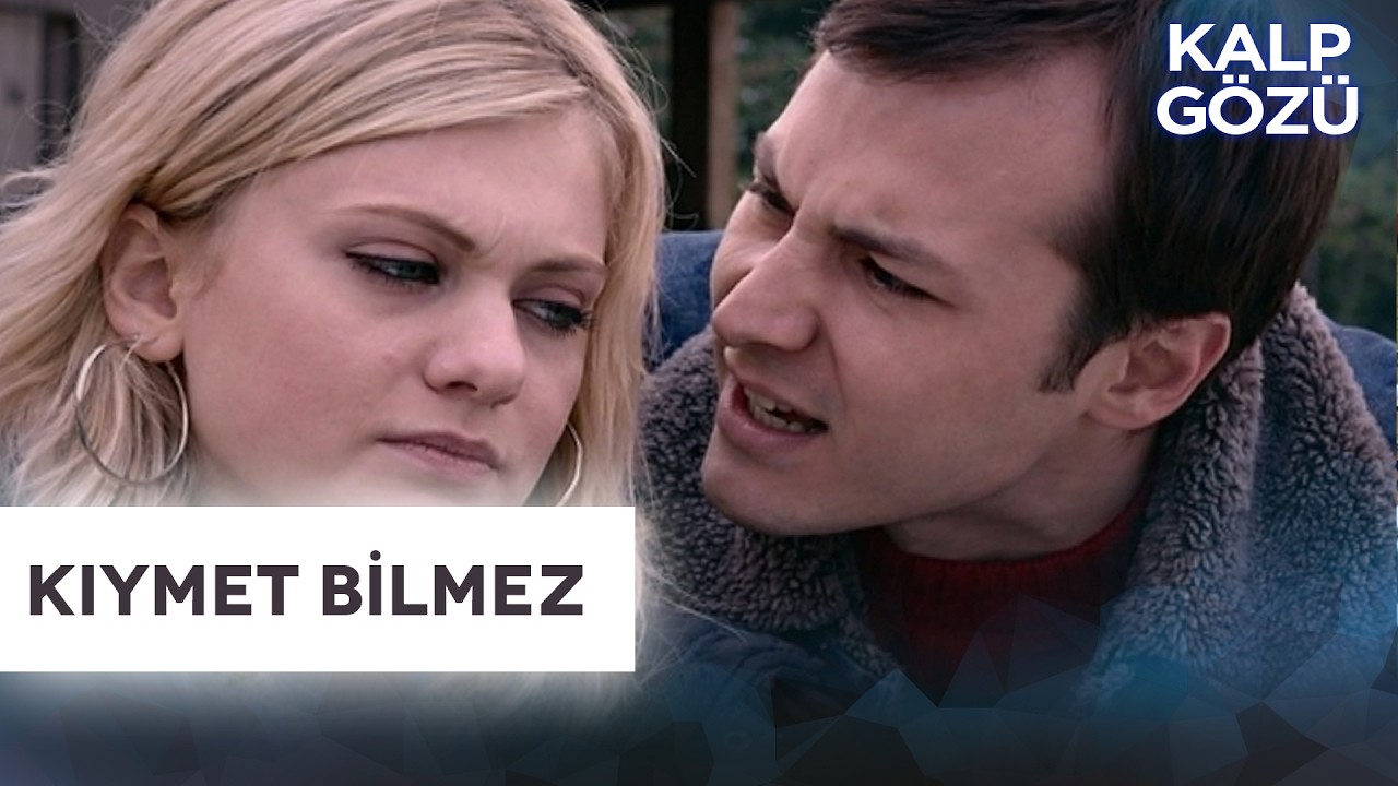 Kıymet Bilmez - Kalp Gözü Filmleri