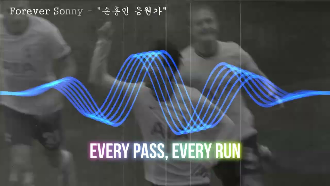 "Forever Sonny" / Son Heung-min cheer song, 💥 Let’s go, Sonny. We’re always with you.