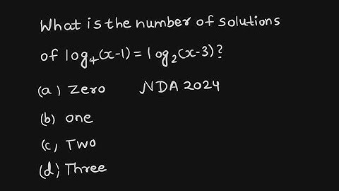 Number of solution of log (x-1) base 4 = log (x-3) base 2 | NDA (1) 2024