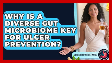 Why Is A Diverse Gut Microbiome Key For Ulcer Prevention? - Ulcer Support Network