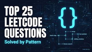 Top 25 LeetCode Interview Questions, Solved by Pattern | Easiest Explanation From Scratch