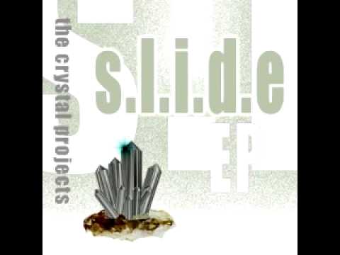 The Crystal Projects - S.L.I.D.E.