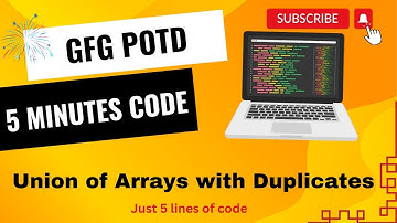 Union of Arrays with Duplicates | GFG POTD | 5 Minutes Code | GeeksForGeeks | DSA