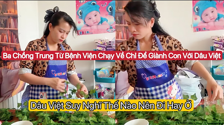 Ba Chồng Trung Quốc Kêu Chồng Ra Thay Về Giành Con Với Dâu Việt
