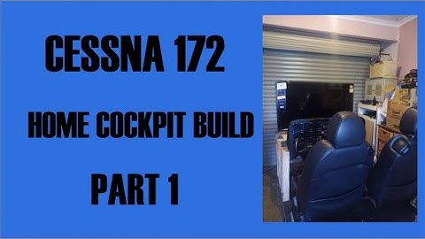 CESSNA 172 HOME COCKPIT BUILD PART 1