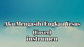 Aku mengasihi Engkau Yesus ~ instrumen rohani (Manu Manobi)