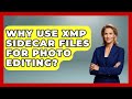 Why Use XMP Sidecar Files For Photo Editing? - Image Review Studio