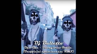 Dj Balletto - Opa Opa - Buongiorno Italia (Unofficial sfasciacasse RMX)
