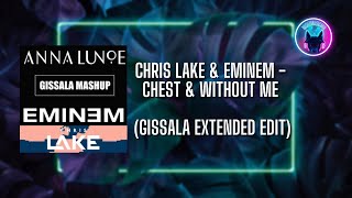 Chris Lake & Eminem - Chest & Without Me (GISSALA Extended Edit)