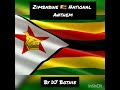 Zimbabwe National Anthem to the Next Level by DJ Bothie