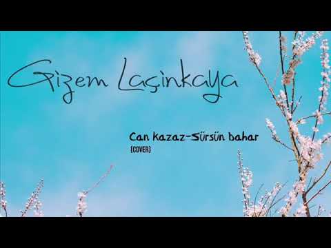 Can Kazaz - Sürsün Bahar | Gizem Laçinkaya (Cover)