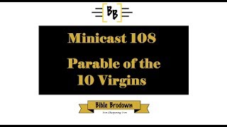 Minicast 108, Parable of the 10 Virgins