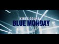 Kings county  blue monday official