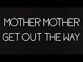 Mother Mother - Get Out The Way (Lyric Video)