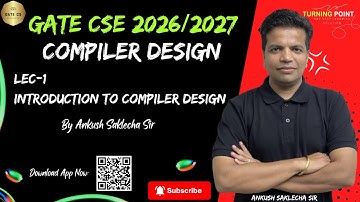 LEC 1 | Introduction to Compiler Design | Compiler Design | GATE 2026 | GATE 2027 | Ankush Saklecha