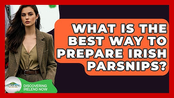 What Is The Best Way To Prepare Irish Parsnips? - Discovering Ireland Now