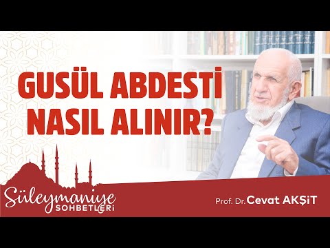 Gusül Abdesti Nasıl Alınır?  - Prof. Dr. Cevat Akşit Hocaefendi