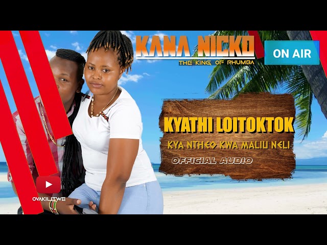 Kana Nicko - Kyathi Ntheo Kwa Maliu ( Official Audio) class=