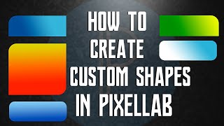How to create custom shapes in PixelLab using just your SMARTPHONE