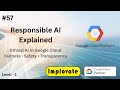 57 | Responsible AI & Ethics in Google Cloud | Safe, Fair & Trustworthy AI Explained in Hindi