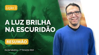 RESUMÃO da Lição 3 | A LUZ BRILHA NA ESCURIDÃO | Escola Sabatina com Pr. Rickson Nobre