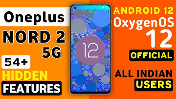 Oneplus Nord 2 5G Official OxygenOS 12 Android 12 Update | 54+ Hidden Features | Nord 2 New Update