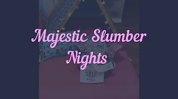 MAJECTIC SLUMBER NIGHTS. A Magical sleepover where dream come true !!!