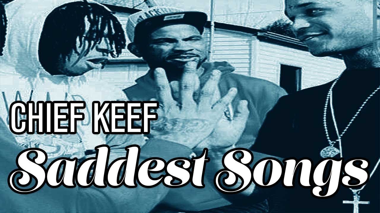 The Saddest Chief Keef Songs