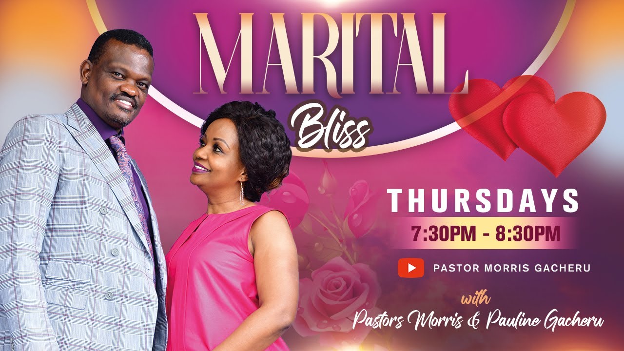 MARITAL BLISS | Long Standing Marital Relationships | Pastors Morris  & Pauline Gacheru