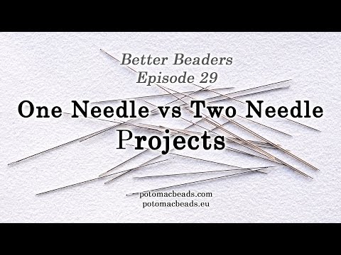 Better Beaders Episode 29 - One versus Two Needle Projects
