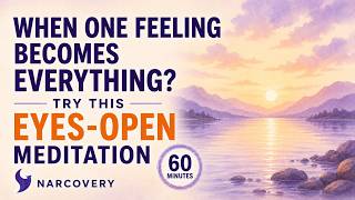 When One Feeling Becomes Everything: An Eyes-Open Meditation