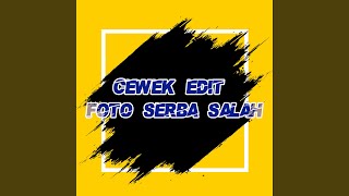 Download Lagu Cewek Edit Foto Serba Salah