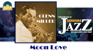 Miniatura del video "Glenn Miller - Moon Love (HD) Officiel Seniors Jazz"