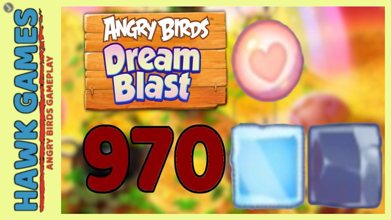 Angry Birds Dream Blast Level 970 Extreme - Walkthrough, No Boosters