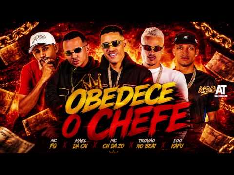 OBEDECE O CHEFE - MC CH DA Z.O, TROVÃO NO BEAT, MAEL DA CN, EOO