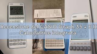 Full Recensione del CASIO Graph 35 + E II Calcolatrice integrata Python News