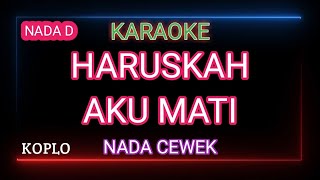 HARUSKAH AKU MATI - ARIEF - Karaoke Nada Cewek