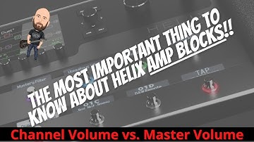 The MOST Important Thing To Know About Helix Amp Blocks! | Channel Volume vs Master Volume