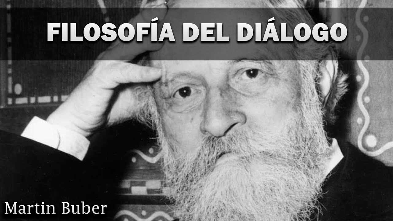 Filosofía del diálogo: Martin Buber.