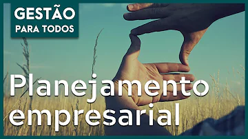 Qual é a importância do planejamento empresarial?