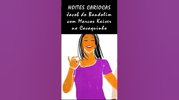 Thumbnail of NOITES CARIOCAS - Jacob do Bandolim - Marcos Kaiser no Cavaquinho