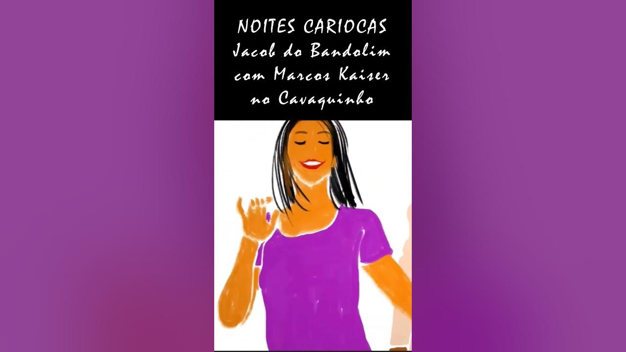NOITES CARIOCAS - Jacob do Bandolim - Marcos Kaiser no Cavaquinho