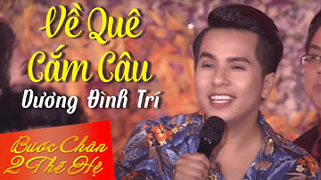 Về Quê Cắm Câu - Dương Đình Trí