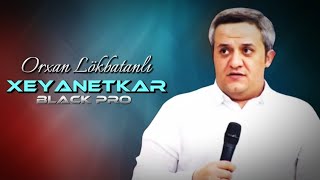 Black Pro Orxan Lokbatanli - Xeyanetkar 2024 Remix Kavkaz Pro Yeni̇