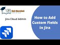 How to Create Custom Fields in Jira | Creating Jira Custom Fields |  Jira Administration