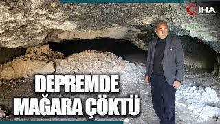 6 Şubat Depremi Mağaranın Çökmesine Neden Oldu
