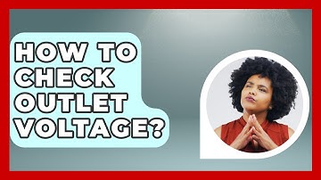 How To Check Outlet Voltage? - LearnToDIY360.com